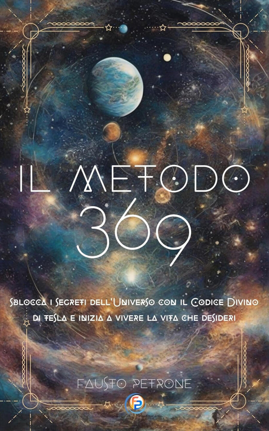 Il Metodo 369 Il Metodo 369: Sblocca i Segreti dell'Universo con il Codice Divino di Tesla e inizia a vivere la Vita che desideri